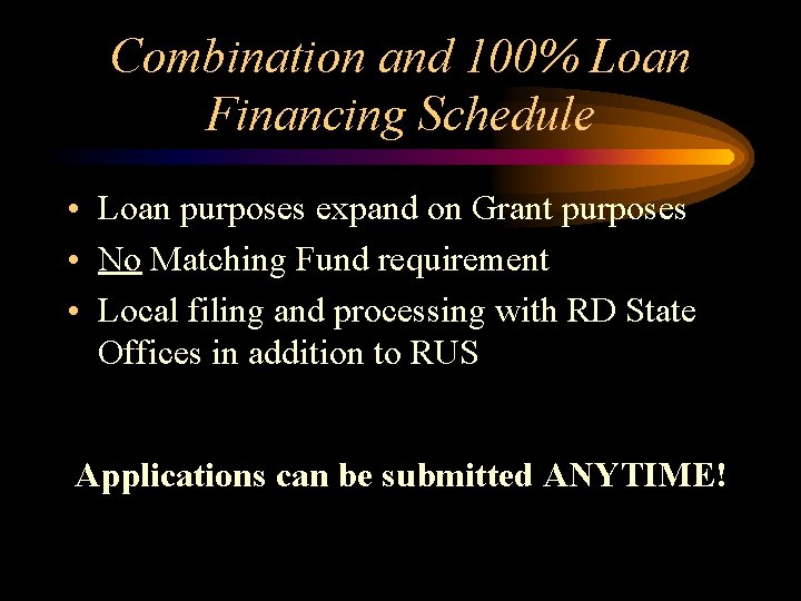 Combination and 100% Loan Financing Schedule • Loan purposes expand on Grant purposes •