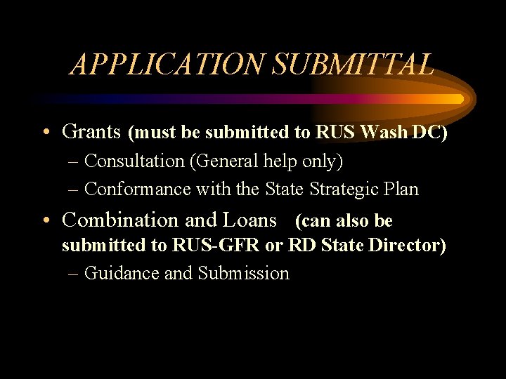 APPLICATION SUBMITTAL • Grants (must be submitted to RUS Wash DC) – Consultation (General