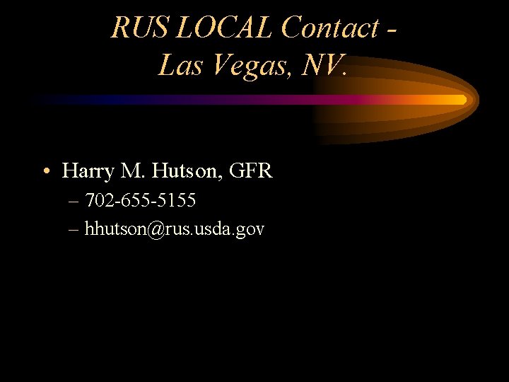 RUS LOCAL Contact Las Vegas, NV. • Harry M. Hutson, GFR – 702 -655