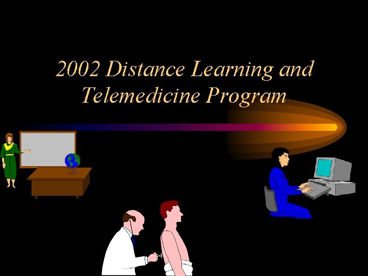 2002 Distance Learning and Telemedicine Program 