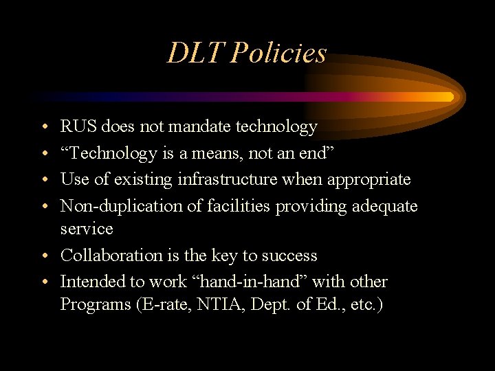 DLT Policies • • RUS does not mandate technology “Technology is a means, not