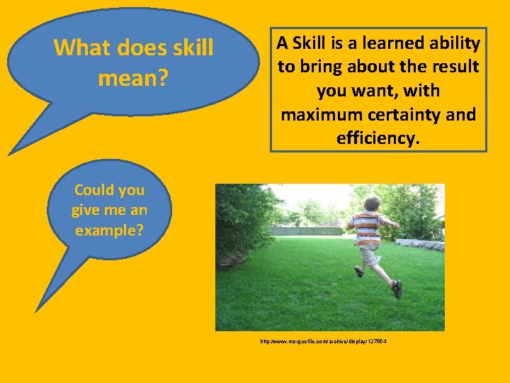 What does skill mean? A Skill is a learned ability to bring about the