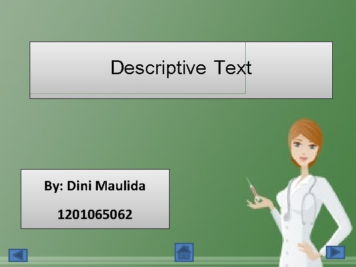 Descriptive Text By: Dini Maulida 1201065062 