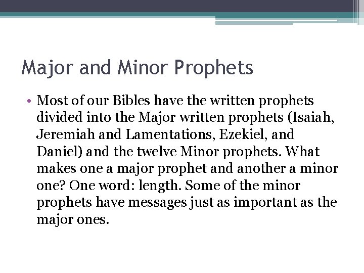 Major and Minor Prophets • Most of our Bibles have the written prophets divided