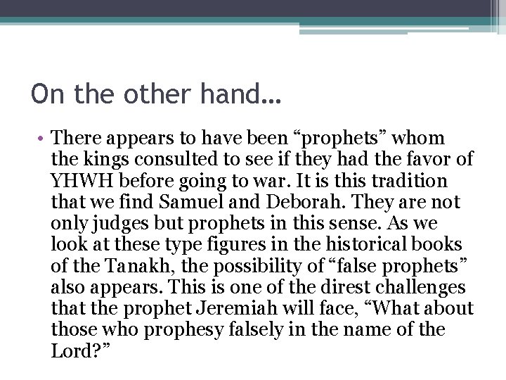 On the other hand… • There appears to have been “prophets” whom the kings