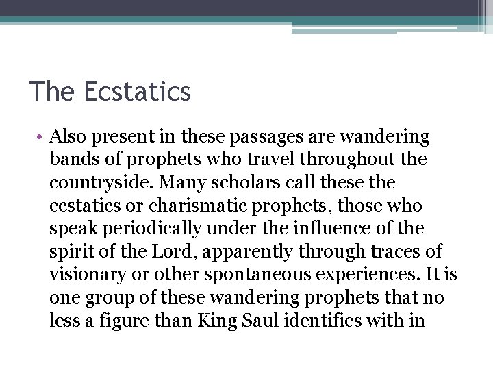 The Ecstatics • Also present in these passages are wandering bands of prophets who