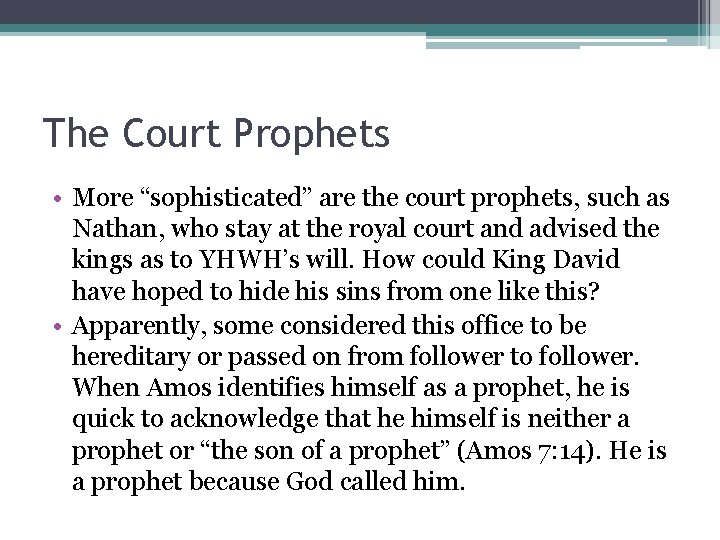 The Court Prophets • More “sophisticated” are the court prophets, such as Nathan, who