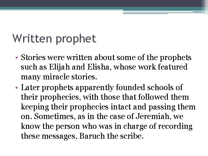 Written prophet • Stories were written about some of the prophets such as Elijah