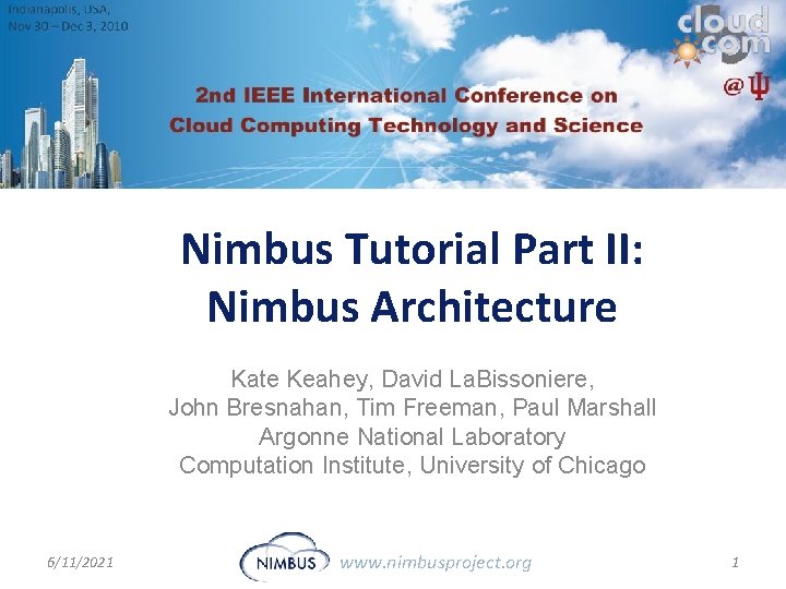 Nimbus Tutorial Part II: Nimbus Architecture Kate Keahey, David La. Bissoniere, John Bresnahan, Tim