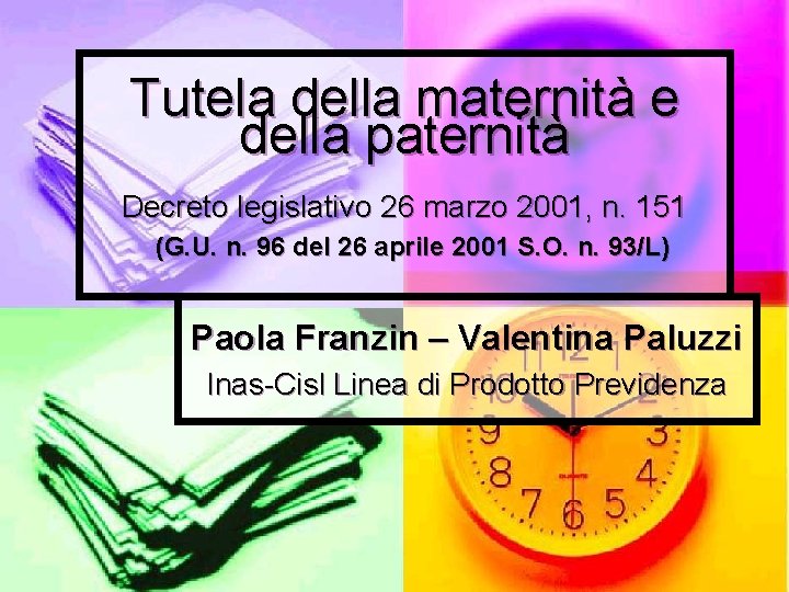 Tutela della maternità e della paternità Decreto legislativo 26 marzo 2001, n. 151 (G.