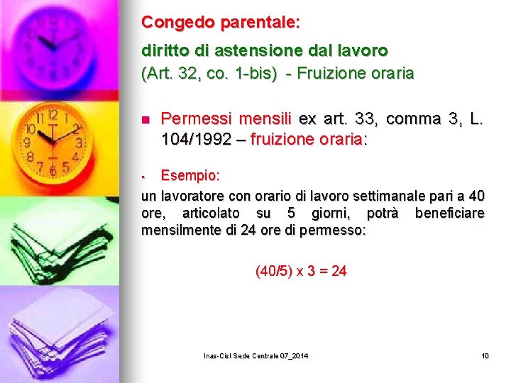 Congedo parentale: diritto di astensione dal lavoro (Art. 32, co. 1 -bis) - Fruizione