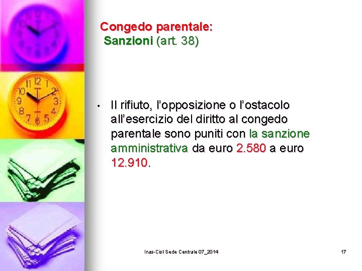 Congedo parentale: Sanzioni (art. 38) • Il rifiuto, l’opposizione o l’ostacolo all’esercizio del diritto