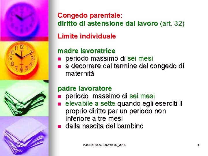 Congedo parentale: diritto di astensione dal lavoro (art. 32) Limite individuale madre lavoratrice n