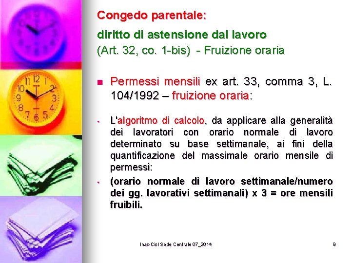 Congedo parentale: diritto di astensione dal lavoro (Art. 32, co. 1 -bis) - Fruizione