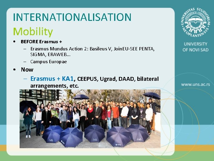 INTERNATIONALISATION Mobility • BEFORE Erasmus + – Erasmus Mundus Action 2: Basileus V, Join.