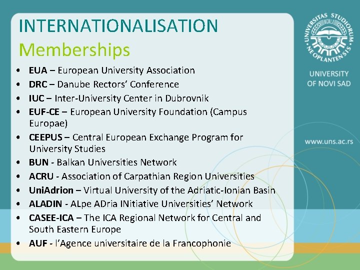 INTERNATIONALISATION Memberships • • • EUA – European University Association DRC – Danube Rectors’ INTERNATIONALISATION Memberships • • • EUA – European University Association DRC – Danube Rectors’