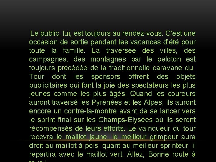 Le public, lui, est toujours au rendez-vous. C’est une occasion de sortie pendant les