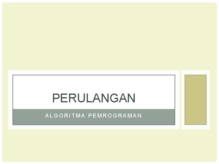 PERULANGAN ALGORITMA PEMROGRAMAN 