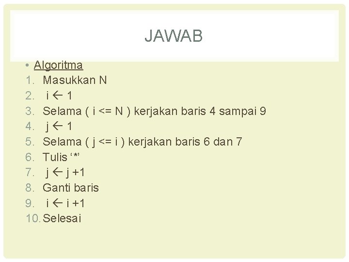JAWAB • Algoritma 1. Masukkan N 2. i 1 3. Selama ( i <=