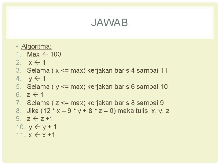 JAWAB • Algoritma: 1. Max 100 2. x 1 3. Selama ( x <=