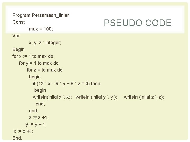 Program Persamaan_linier Const max = 100; Var x, y, z : integer; Begin for