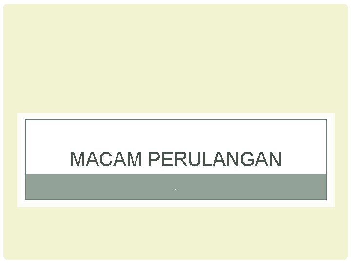 MACAM PERULANGAN. 