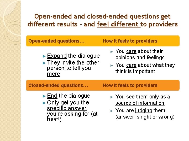 Open-ended and closed-ended questions get different results – and feel different to providers Open-ended