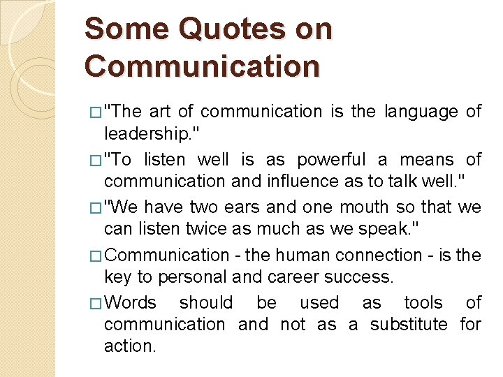 Some Quotes on Communication � "The art of communication is the language of leadership.
