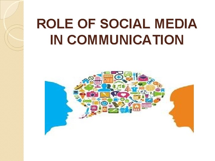 ROLE OF SOCIAL MEDIA IN COMMUNICATION 