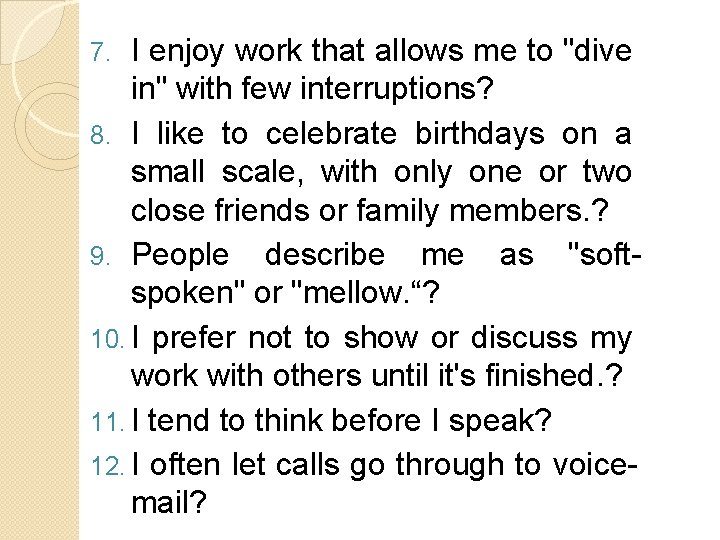 I enjoy work that allows me to "dive in" with few interruptions? 8. I