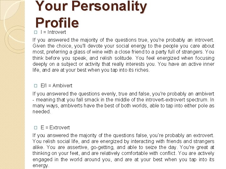 Your Personality Profile � I = Introvert If you answered the majority of the