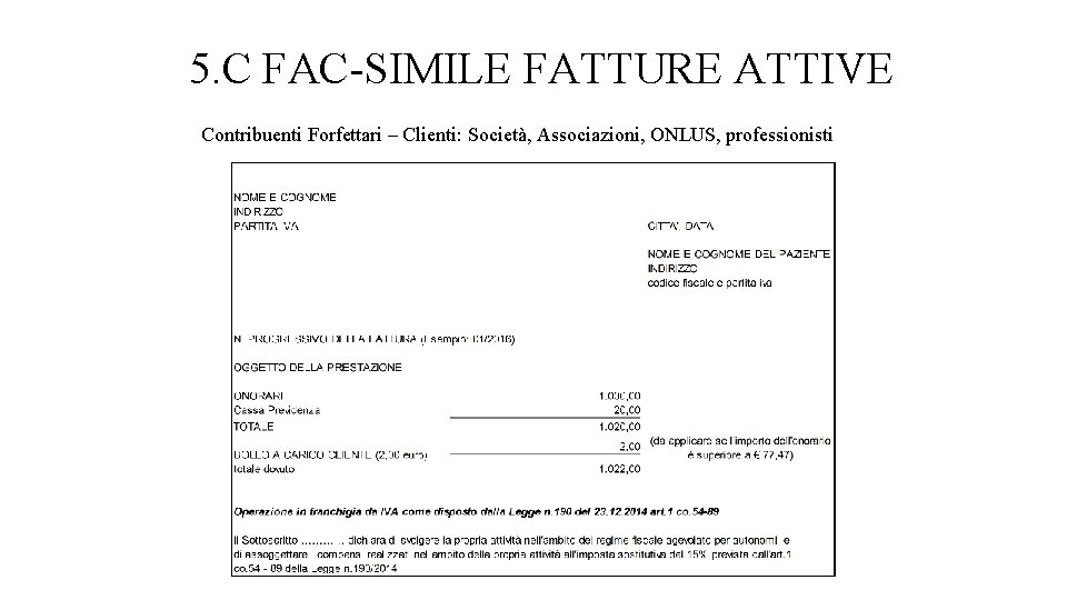 5. C FAC-SIMILE FATTURE ATTIVE Contribuenti Forfettari – Clienti: Società, Associazioni, ONLUS, professionisti 