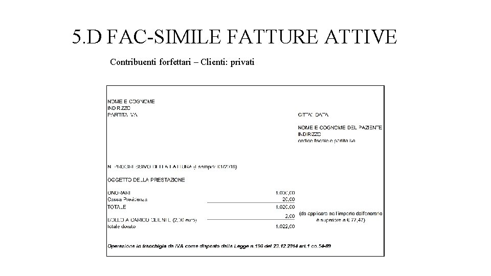 5. D FAC-SIMILE FATTURE ATTIVE Contribuenti forfettari – Clienti: privati 