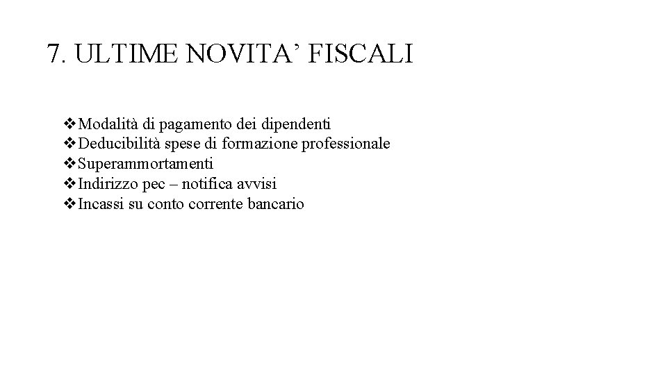 7. ULTIME NOVITA’ FISCALI v. Modalità di pagamento dei dipendenti v. Deducibilità spese di