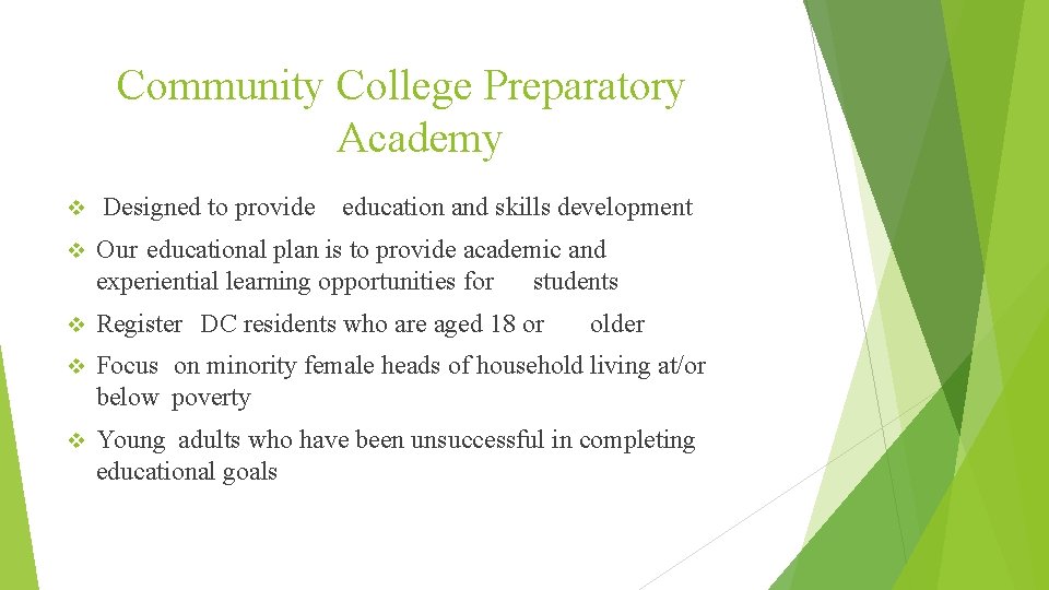 Community College Preparatory Academy v Designed to provide education and skills development v Our