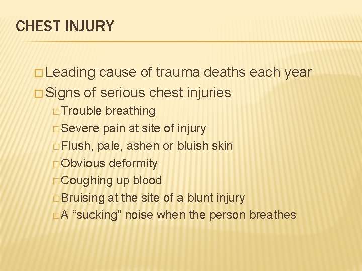 CHEST INJURY � Leading cause of trauma deaths each year � Signs of serious