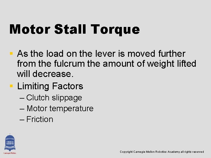 Motor Stall Torque § As the load on the lever is moved further from