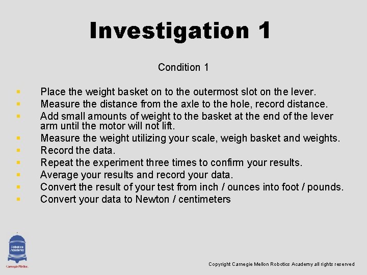 Investigation 1 Condition 1 § § § § § Place the weight basket on