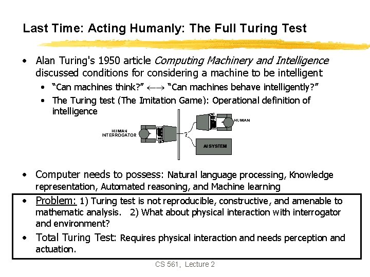 Last Time: Acting Humanly: The Full Turing Test • Alan Turing's 1950 article Computing