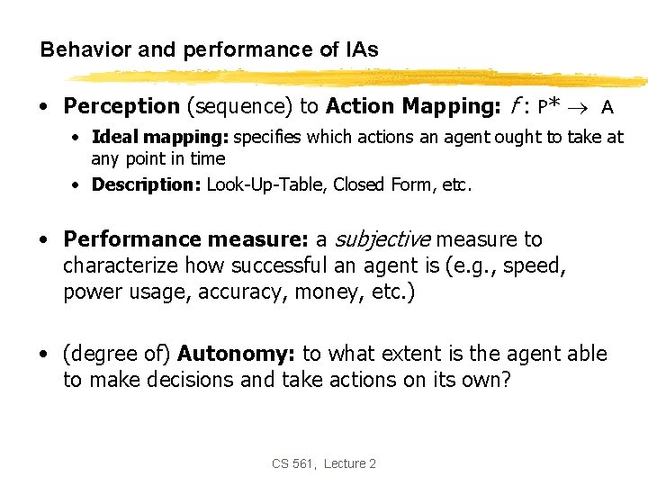 Behavior and performance of IAs • Perception (sequence) to Action Mapping: f : P*