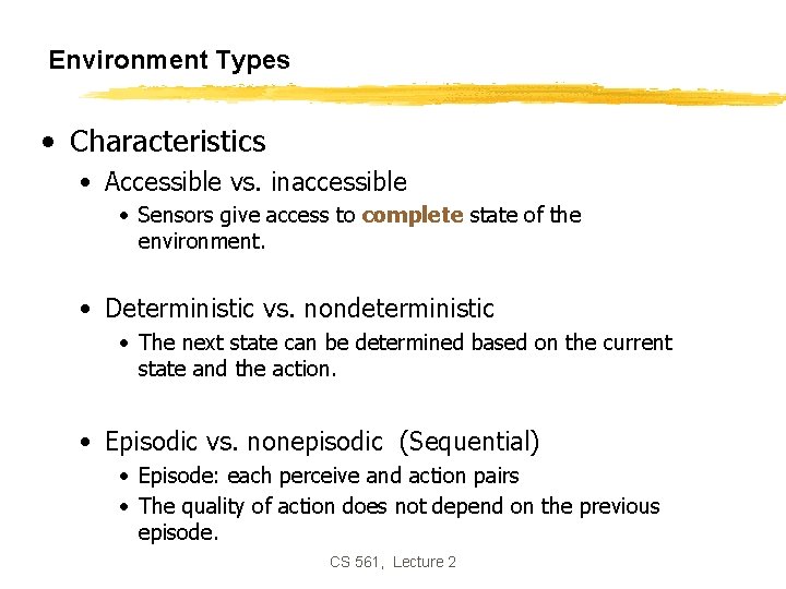 Environment Types • Characteristics • Accessible vs. inaccessible • Sensors give access to complete