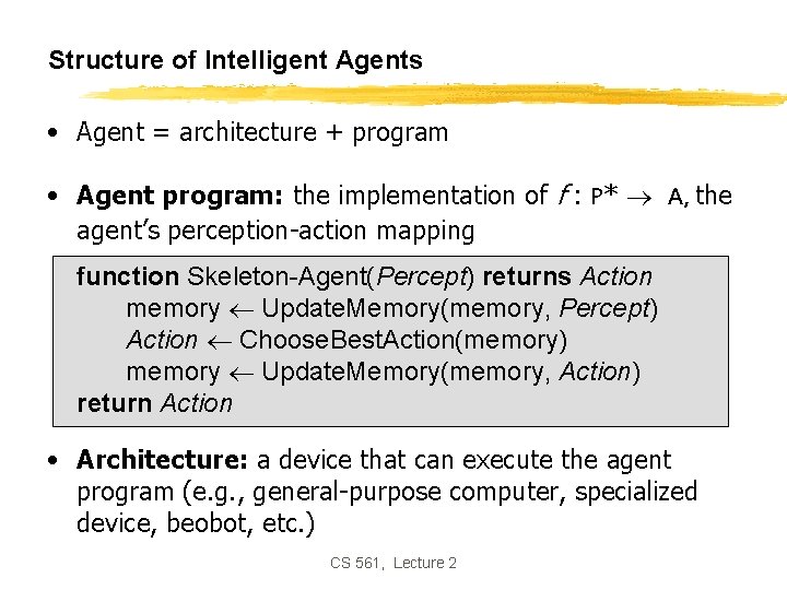 Structure of Intelligent Agents • Agent = architecture + program • Agent program: the