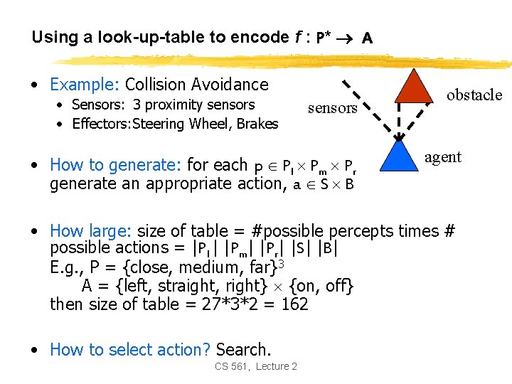 Using a look-up-table to encode f : P* A • Example: Collision Avoidance •