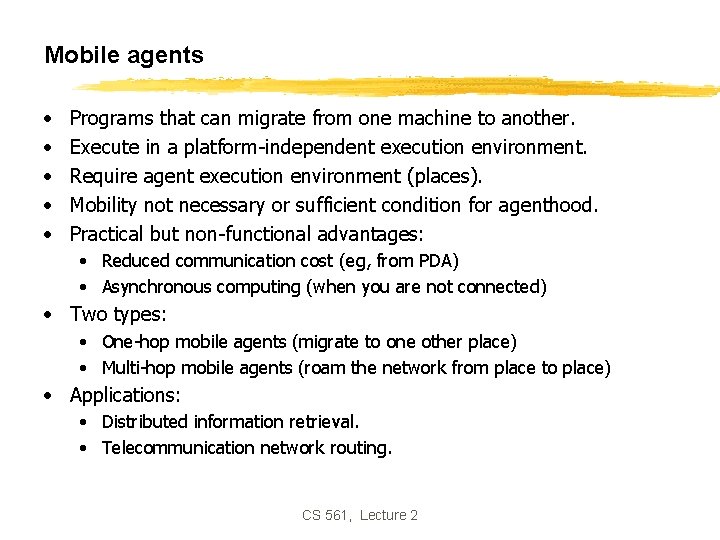 Mobile agents • • • Programs that can migrate from one machine to another.