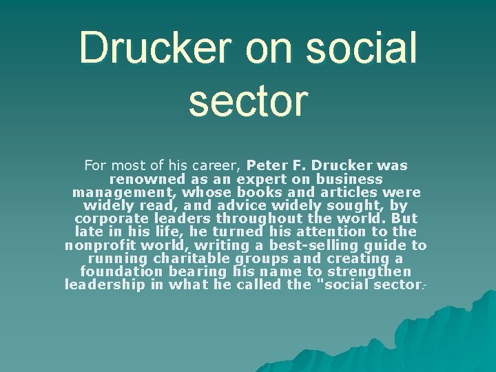 Drucker on social sector For most of his career, Peter F. Drucker was renowned