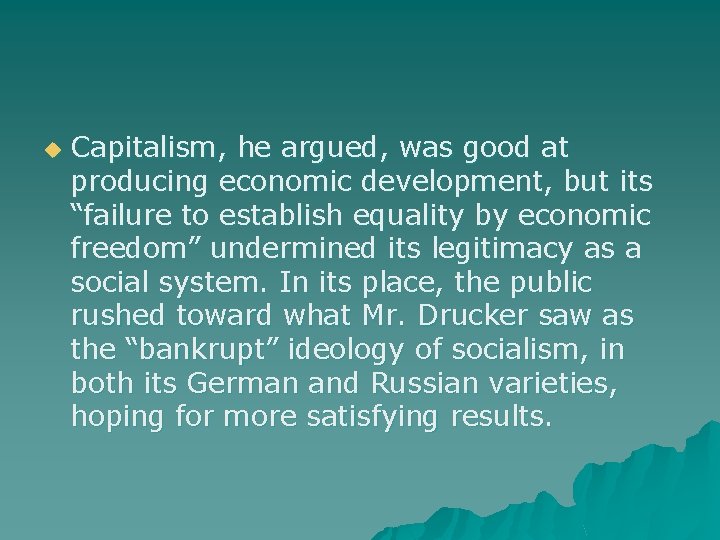 u Capitalism, he argued, was good at producing economic development, but its “failure to