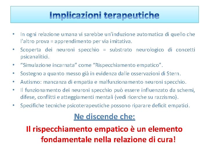  • In ogni relazione umana vi sarebbe un’induzione automatica di quello che l’altro