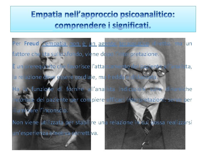 Per Freud l’empatia non è un agente terapeutico diretto, ma un fattore che sta