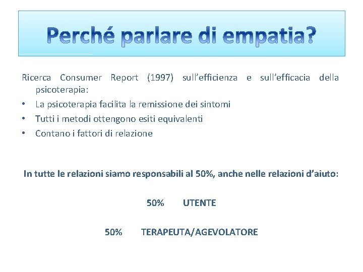 Ricerca Consumer Report (1997) sull’efficienza e sull’efficacia della psicoterapia: • La psicoterapia facilita la