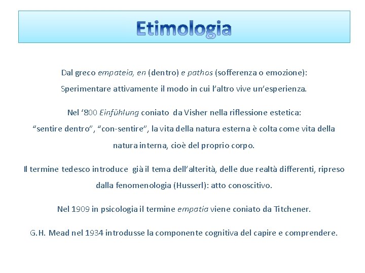 Dal greco empateia, en (dentro) e pathos (sofferenza o emozione): Sperimentare attivamente il modo